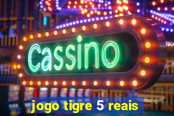 jogo tigre 5 reais